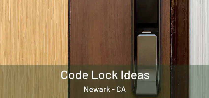  Code Lock Ideas Newark - CA