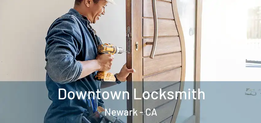  Downtown Locksmith Newark - CA