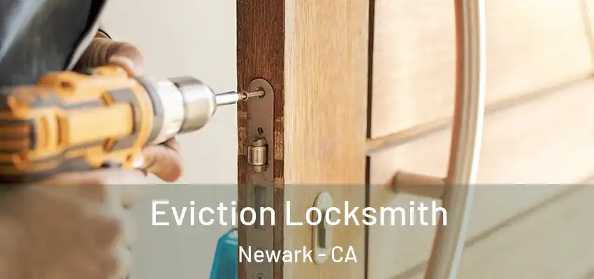  Eviction Locksmith Newark - CA