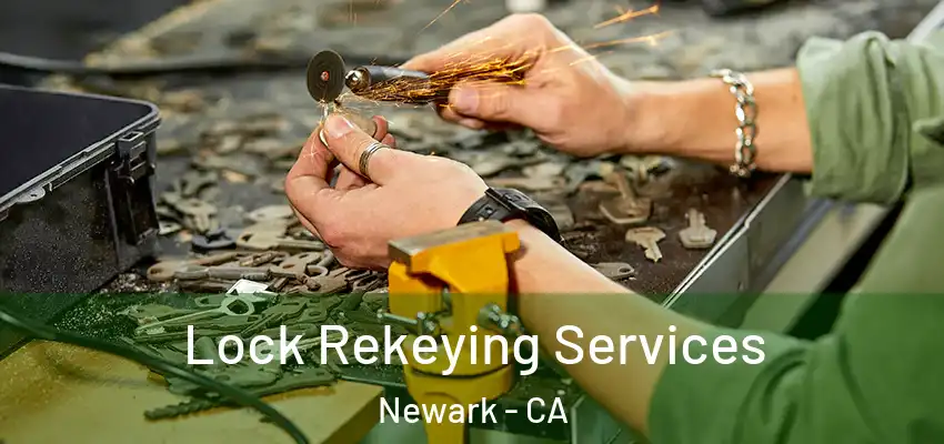  Lock Rekeying Services Newark - CA
