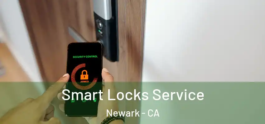  Smart Locks Service Newark - CA